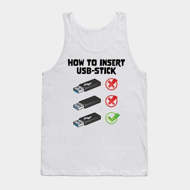 Funny Programer Joke Computer Nerd How To Insert USB Stick Tank Top by star trek fanart and more